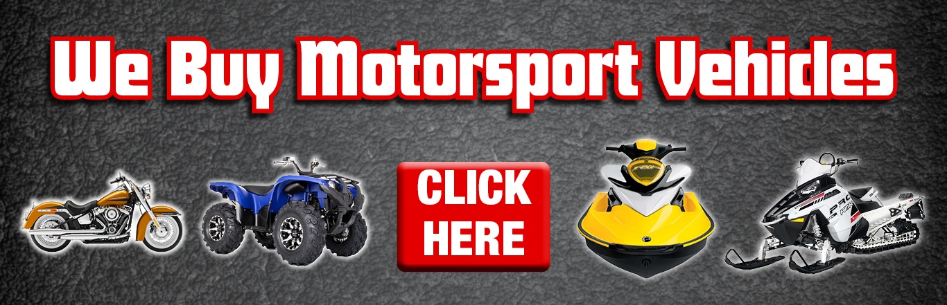 We Buy Motorcycles Trikes Dirtbikes ATV UTV Snowmobiles and all power sport vehicles